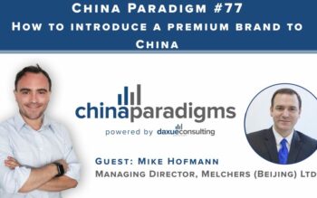 Mike Hofmann interviewed by China Paradigms Business Podcast on how to introduce a premium brand to China